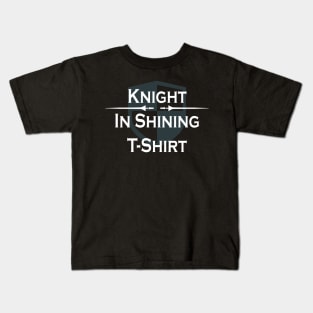 Renaissance Faire Knight in Shining T Shirt Kids T-Shirt